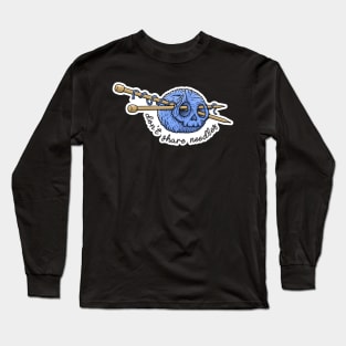 Don't Share Needles Long Sleeve T-Shirt